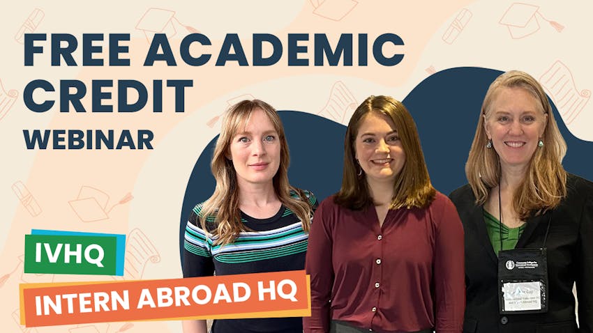 Watch Academic Credit & Study Abroad Alternatives Webinar with IVHQ & Intern Abroad HQ
